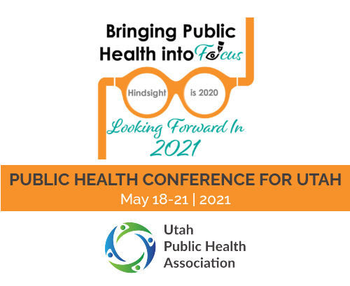 Utah’s Conference for Public Health  Bringing Public Health into Focus